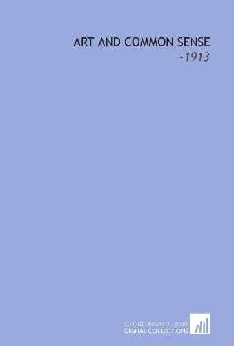 Art and Common Sense: -1913