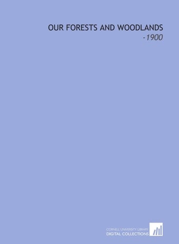 Our Forests and Woodlands: -1900