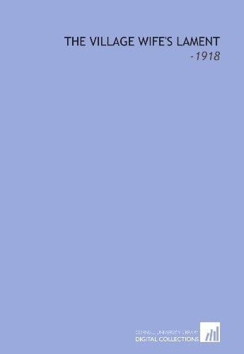The Village Wife's Lament: -1918