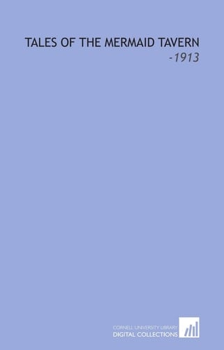 Tales of the Mermaid Tavern: -1913