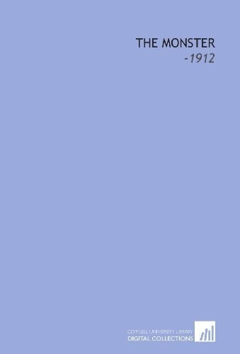 The Monster: -1912