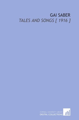 Gai Saber: Tales and Songs [ 1916 ]
