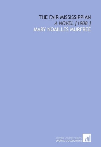 The Fair Mississippian: A Novel [1908 ]