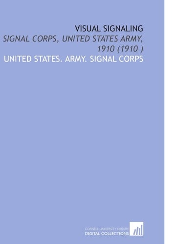 Visual Signaling: Signal Corps, United States Army, 1910 (1910 )