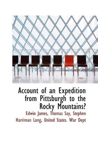 Account of an Expedition from Pittsburgh to the Rocky Mountains