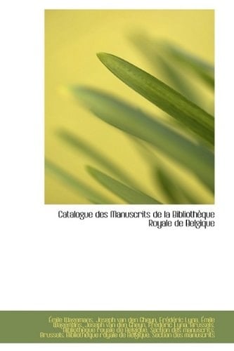 Catalogue des Manuscrits de la Bibliothèque Royale de Belgique