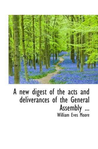 A new digest of the acts and deliverances of the General Assembly ...