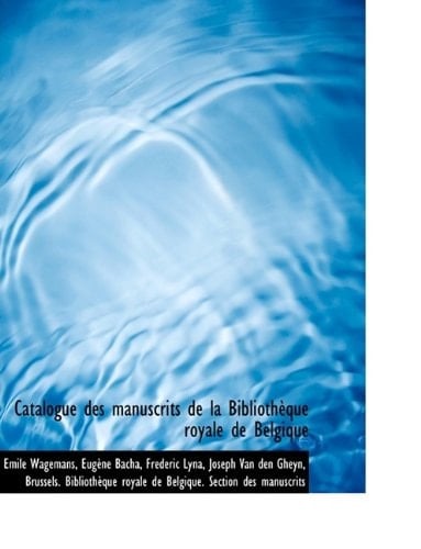 Catalogue des manuscrits de la Bibliothèque royale de Belgique