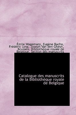 Catalogue des manuscrits de la Bibliothèque royale de Belgique (French Edition)