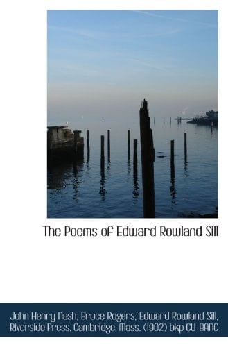 The Poems of Edward Rowland Sill