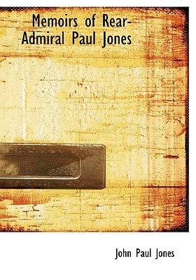 Memoirs of Rear-Admiral Paul Jones