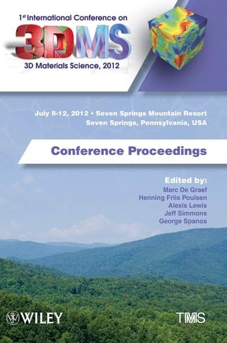 1st International Conference on 3D Materials Science, 2012: Conference Proceedings (The Minerals, Metals & Materials Series)