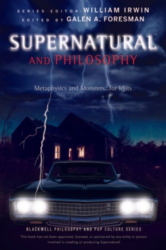 Supernatural and Philosophy Metaphysics and Monsters ... for Idjits