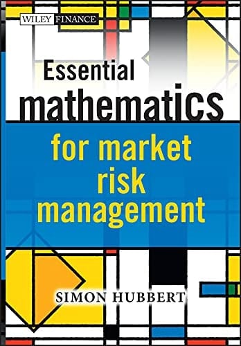 Essential Mathematics for Market Risk Management (The Wiley Finance Series Book 643)