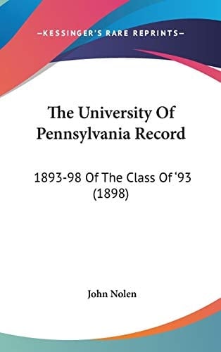 The University Of Pennsylvania Record: 1893-98 Of The Class Of '93 (1898)