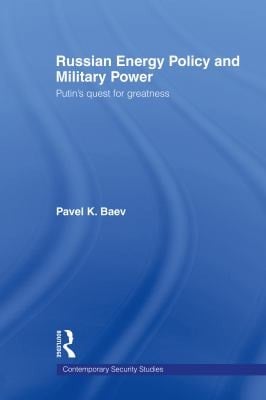 Russian Energy Policy and Military Power Putin's Quest for Greatness
