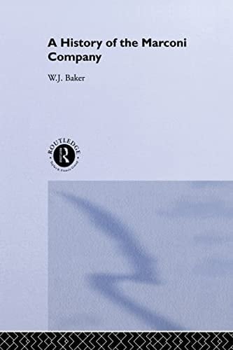 A History of the Marconi Company 1874-1965