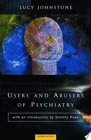 Users and Abusers of Psychiatry A Critical Look at Psychiatric Practice