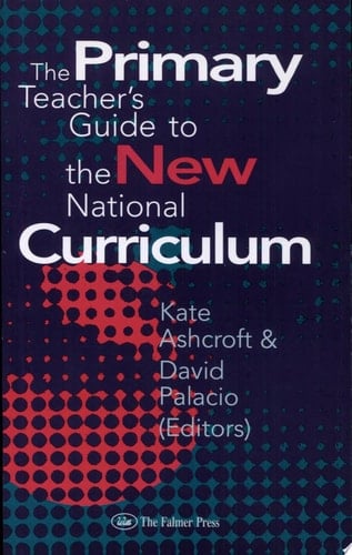 The Primary Teacher's Guide To The New National Curriculum