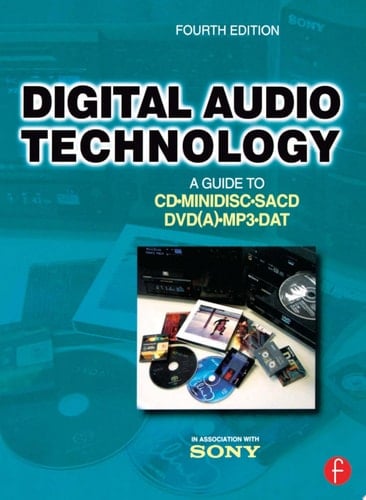 Digital Audio Technology A Guide to CD, MiniDisc, SACD, DVD(A), MP3 and DAT