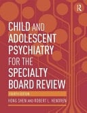 Child and Adolescent Psychiatry for the Specialty Board Review