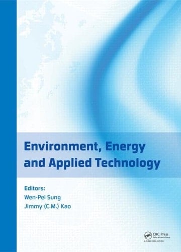 Environment, Energy and Applied Technology Proceedings of the 2014 International Conference on Frontier of Energy and Environment Engineering (ICFEEE 2014), Taiwan, December 6-7, 2014