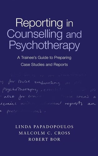 Reporting in Counselling and Psychotherapy A Trainee's Guide to Preparing Case Studies and Reports