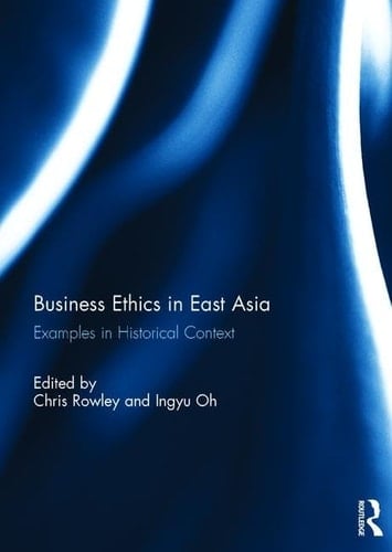 Business Ethics in East Asia Examples in Historical Context