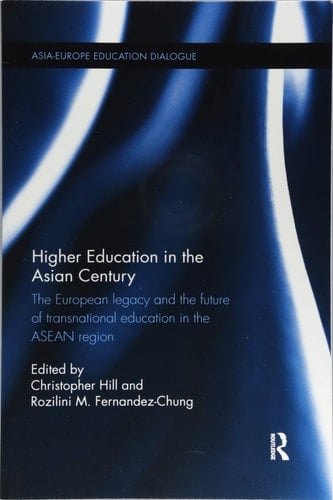 Higher Education in the Asian Century The European Legacy and the Future of Transnational Education in the ASEAN Region
