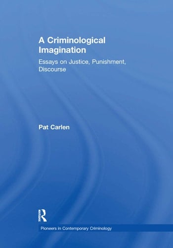 A Criminological Imagination Essays on Justice, Punishment, Discourse