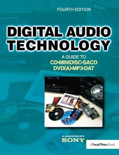 Digital Audio Technology A Guide to CD, MiniDisc, SACD, DVD(a), MP3 and DAT
