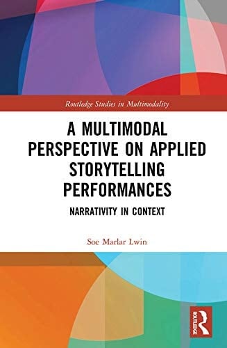 A Multimodal Perspective on Applied Storytelling Performances Narrativity in Context