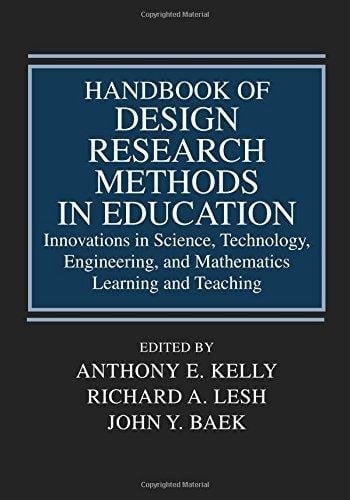Handbook of Design Research Methods in Education Innovations in Science, Technology, Engineering, and Mathematics Learning and Teaching