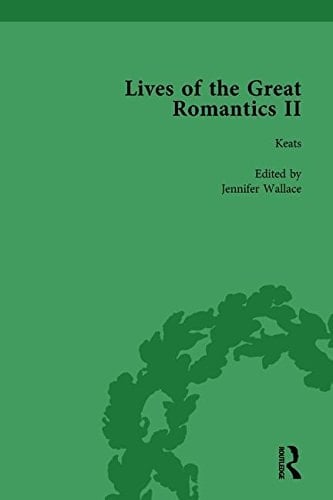 Lives of the Great Romantics, Part II, Volume 1 Keats, Coleridge and Scott by Their Contemporaries
