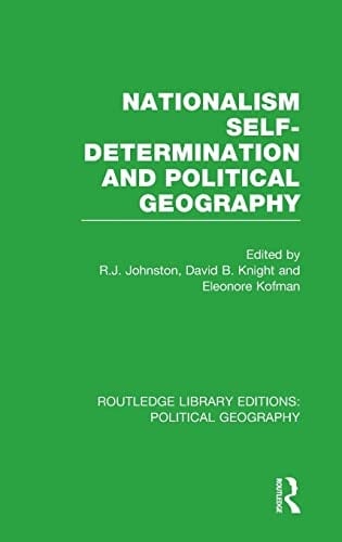 Nationalism, Self-Determination and Political Geography (Routledge Library Editions: Political Geography)