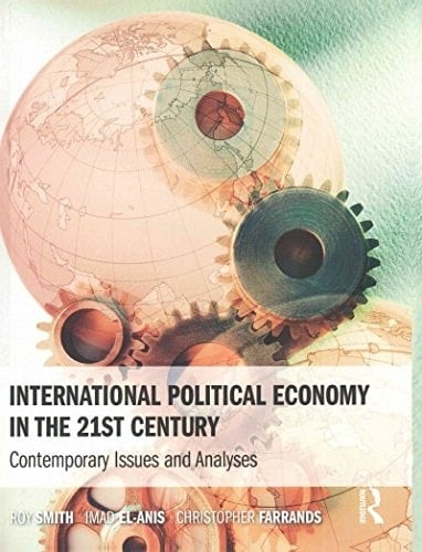 International Political Economy in the 21st Century Contemporary Issues and Analyses