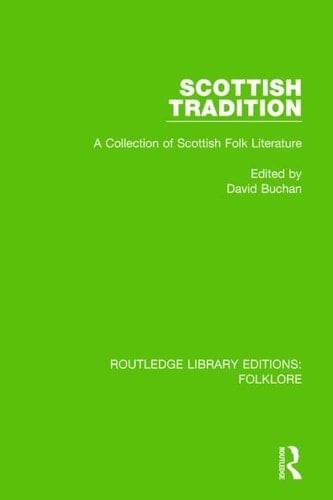 Scottish Tradition (RLE Folklore) A Collection of Scottish Folk Literature