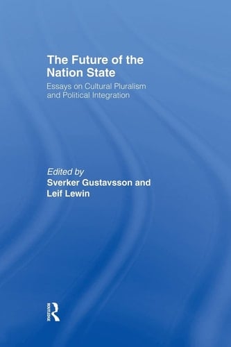 The Future of the Nation-State Essays on Cultural Pluralism and Political Integration