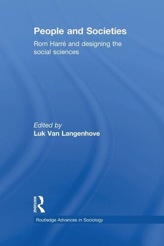 People and Societies Rom Harré and Designing the Social Sciences
