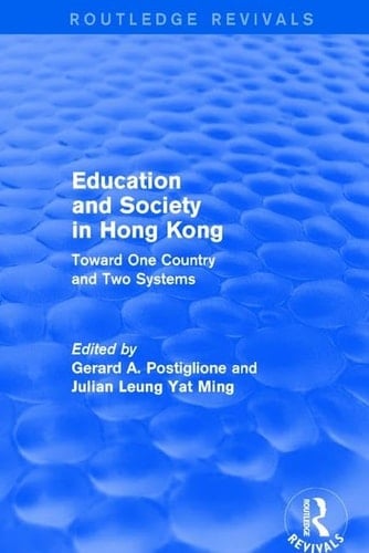 Education and Society in Hong Kong Toward One Country and Two Systems