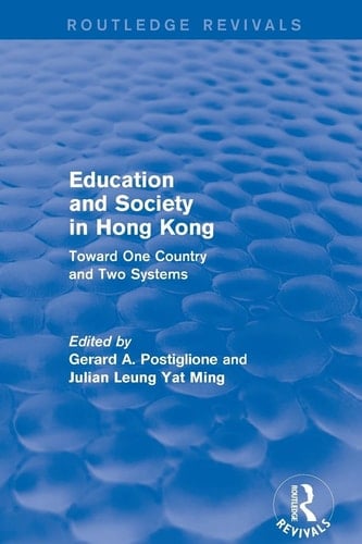 Education and Society in Hong Kong Toward One Country and Two Systems