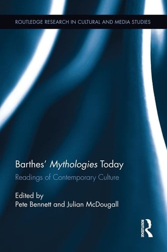 Barthes' Mythologies Today Readings of Contemporary Culture