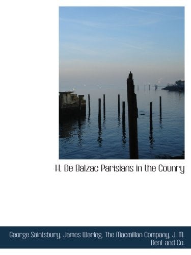 H. De Balzac Parisians in the Counry (French Edition)