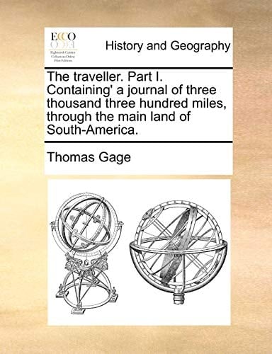 The traveller. Part I. Containing' a journal of three thousand three hundred miles, through the main land of South-America.