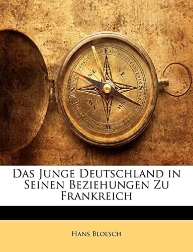 Das Junge Deutschland in Seinen Beziehungen Zu Frankreich (German Edition)