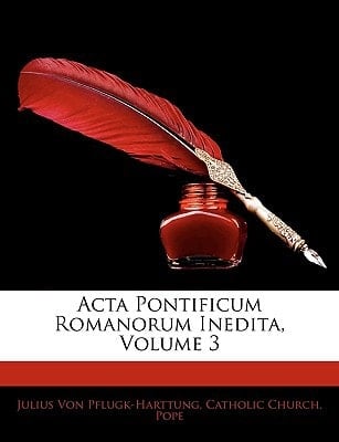 Acta Pontificum Romanorum Inedita, Volume 3 (Latin Edition)