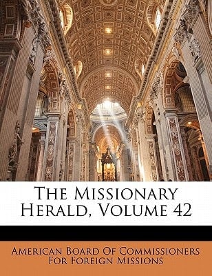 The Missionary Herald, Volume 42