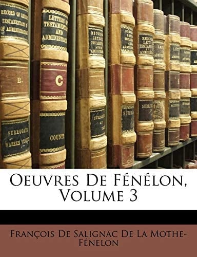 Oeuvres De Fénélon, Volume 3 (French Edition)