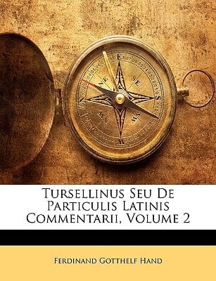 Tursellinus Seu De Particulis Latinis Commentarii, Volume 2 (Latin Edition)
