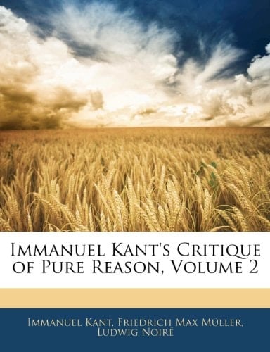 Immanuel Kant's Critique of Pure Reason, Volume 2